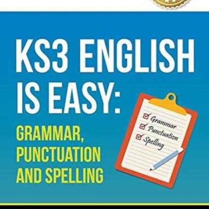 KS3: English is Easy - Grammar, Punctuation and Spelling. Complete Guidance for the New KS3 Curriculum. Achieve 100%