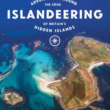 Islandeering: Adventures Around the Edge of Britain's Hidden Islands