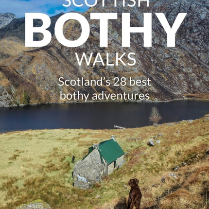 Scottish Bothy Walks: Scotland's 28 best bothy adventures