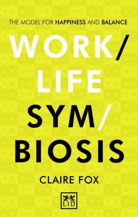 Work-Life Symbiosis: The Model for Happiness and Balance