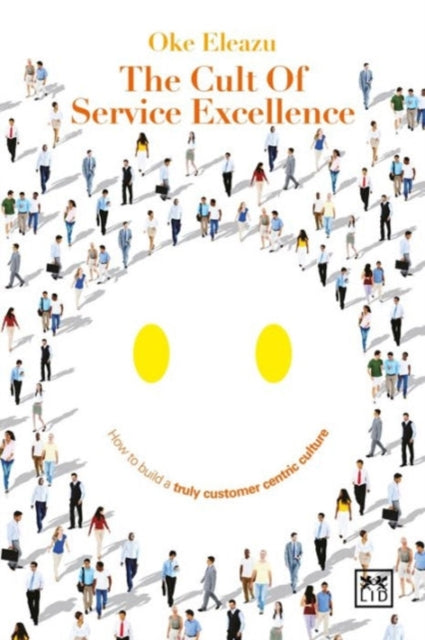 Cult of the Service Excellence: How to Build a Truly Customer Centric Culture