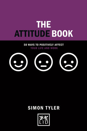 The Attitude Book: 50 ways to positively affect your work and life