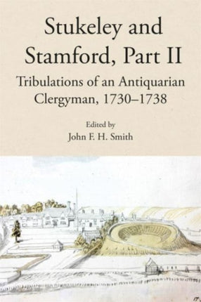 Stukeley and Stamford, Part II: Tribulations of