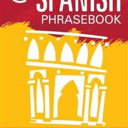 Spanish Phrasebook: Over 2000 Up-to-the-Minute Words and Phrases with Clear Pronunciations