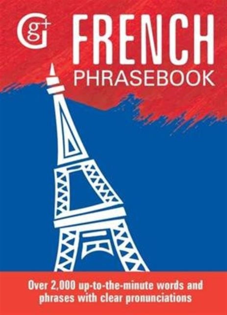 French Phrasebook: Over 2000 Up-to-the-Minute Words and Phrases with Clear Pronunciations