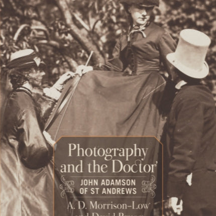 Photography and the Doctor: John Adamson of St Andrews