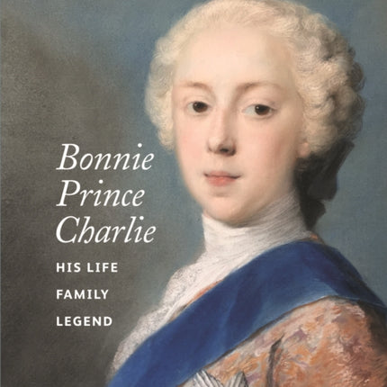 Bonnie Prince Charlie: His life, family, legend