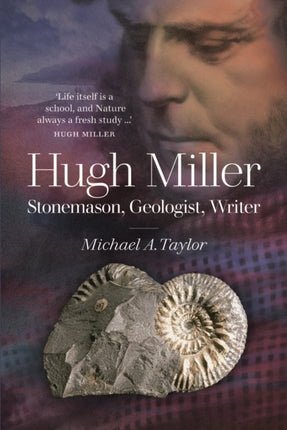 Hugh Miller: Stonemason, Geologist, Writer