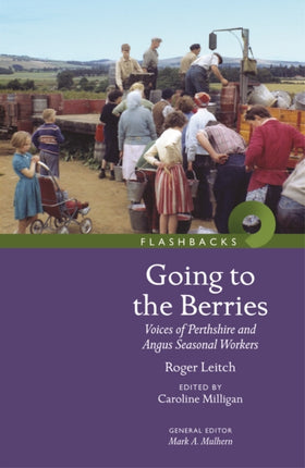 Going to the Berries: Voices of Perthshire and Angus Seasonal Workers