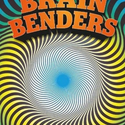 Brain Benders: Puzzles, tricks and illusions to get your mind buzzing!