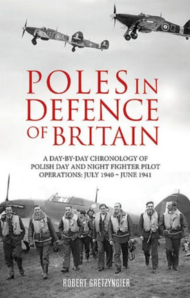 Poles in Defence of Britain A DaybyDay Chronology