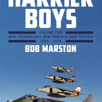 Harrier Boys: Volume Two: New Threats, New Technology, New Tactics, 1990 - 2010