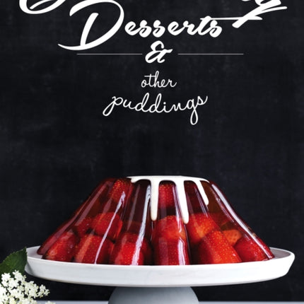 Quivering Desserts & Other Puddings