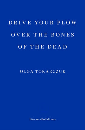 Drive your Plow over the Bones of the Dead