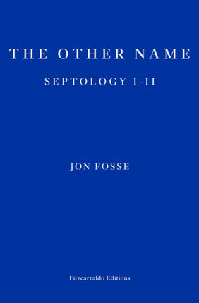 The Other Name — WINNER OF THE 2023 NOBEL PRIZE IN LITERATURE: Septology I-II