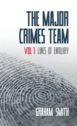 The Major Crimes Team: Volume 1: Lines of Enquiry