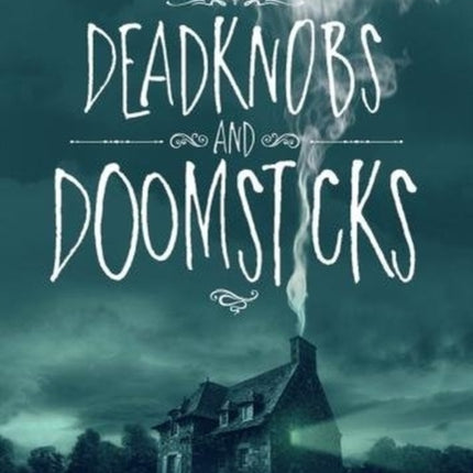 Deadknobs and Doomsticks