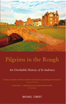 Pilgrims in the Rough: An Unreliable History of St Andrews