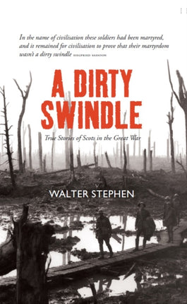 A Dirty Swindle: True Stories of Scots in the Great War