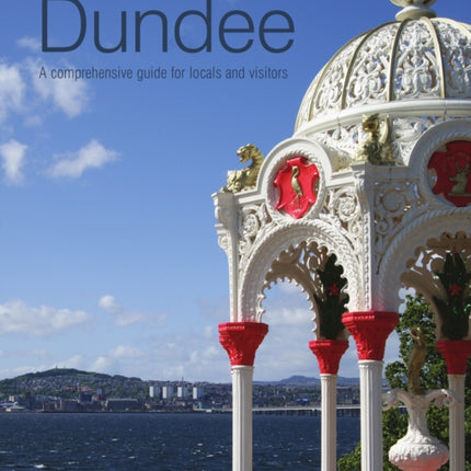 Dundee: A comprehensive guide for locals and visitors