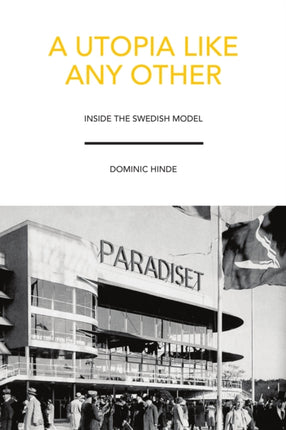 A Utopia Like Any Other: Inside the Swedish Model