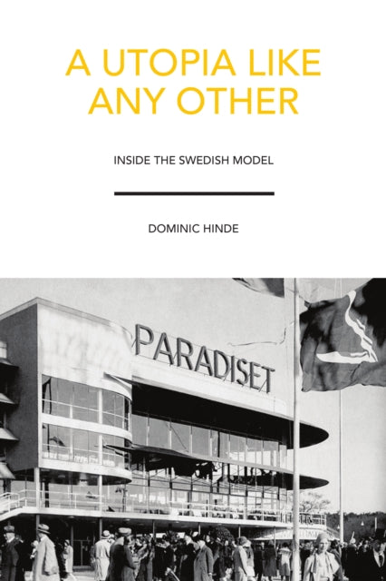 A Utopia Like Any Other: Inside the Swedish Model