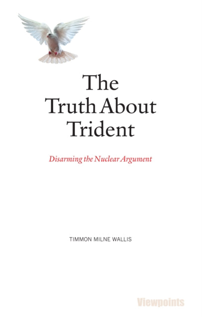 The Truth About Trident: Disarming the Nuclear Argument