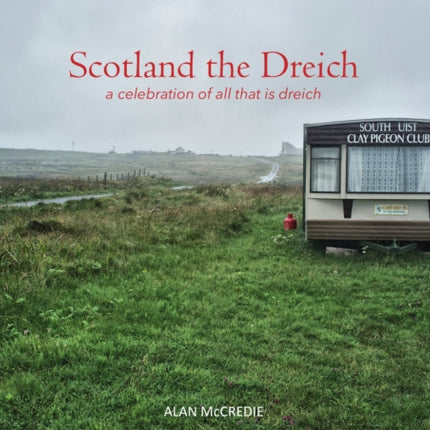 Scotland the Dreich: A celebration of all that is