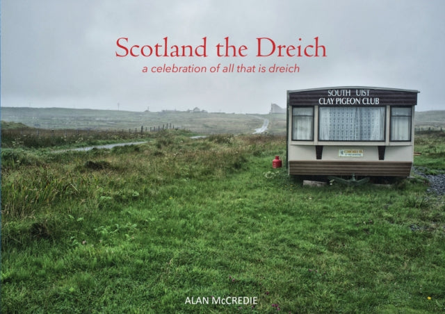 Scotland the Dreich: A celebration of all that is