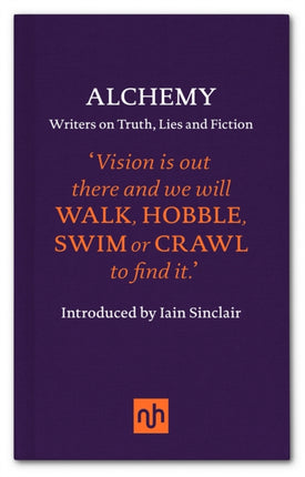 Alchemy: Writers on Truth, Lies and Fiction