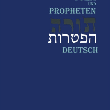 Die Tora Nach der Ubersetzung von Moses Mendelssohn: Und die Haftarot Nach Simon Bernfeld, Joel Brill, A. Benesch, Schlomo Salman Lipman, Wolff Meir Und Josef Weiss: 2015