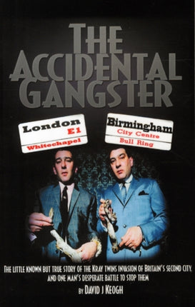 The Accidental Gangster: The Krays V The Fewtrells: Battle for Birmingham