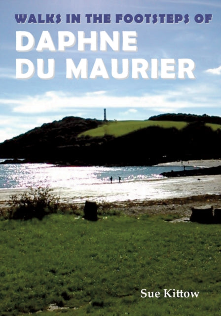 Walks in the Footsteps of Daphne du Maurier