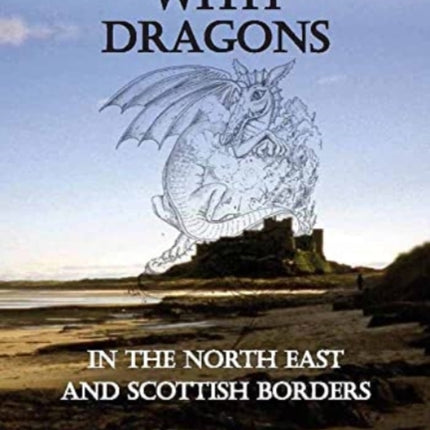 Family Walks with Dragons: in the North East and Scottish Borders