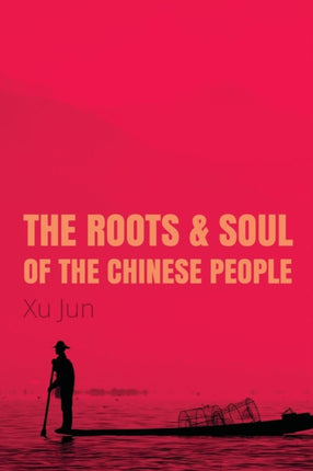 The Roots and Soul of the Chinese People