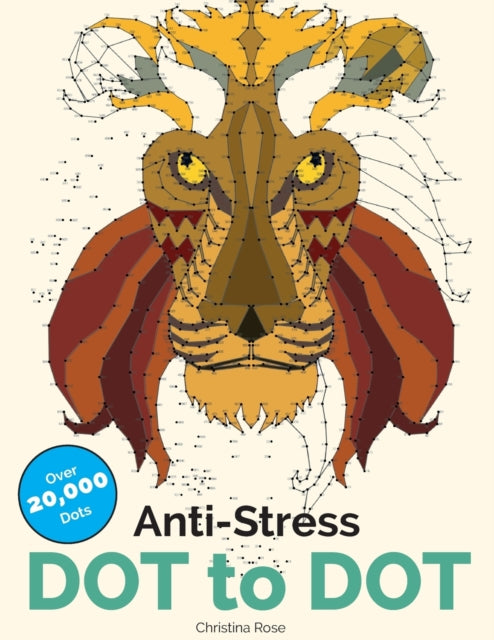 Anti-Stress Dot To Dot: Relaxing & Inspirational Adult Dot To Dot Colouring Book