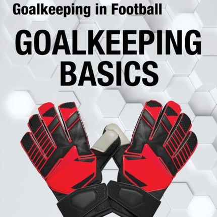 Scientific Approaches to Goalkeeping in Football: Goalkeeping Basics