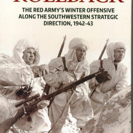 Rollback: The Red Army's Winter Offensive Along the Southwestern Strategic Direction, 1942-43