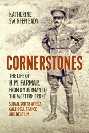 Cornerstones: the Life of H.M. Farmar, from