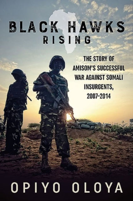Black Hawks Rising: The Story of Amisom’s
