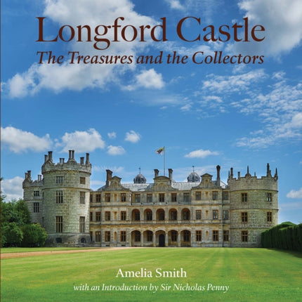 Longford Castle: The Treasures and the Collectors