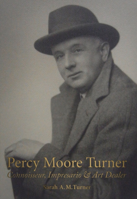 Percy Moore Turner: Connoisseur, Impresario and Art Dealer