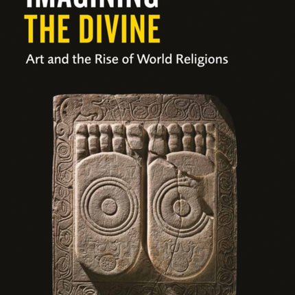 Imagining the Divine: Art and the Rise of World Religions