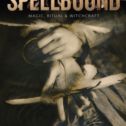 Spellbound: Magic, Ritual and Witchcraft