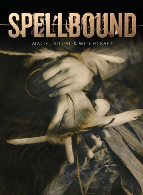 Spellbound: Magic, Ritual and Witchcraft