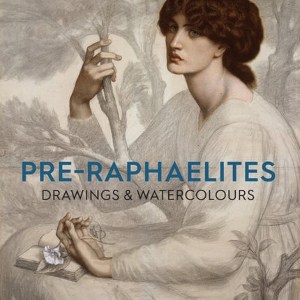 Pre-Raphaelite Drawings and Watercolours