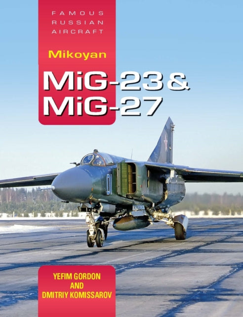 Famous Russian Aircraft: Mikoyan MiG-23 and MiG-27