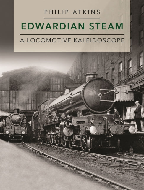 Edwardian Steam: A Locomotive Kaleidoscope