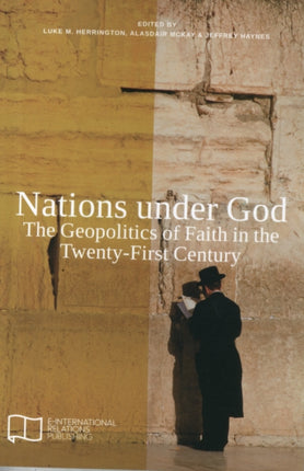 Nations Under God: The Geopolitics of Faith in the Twenty-First Century