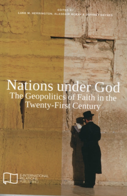 Nations Under God: The Geopolitics of Faith in the Twenty-First Century